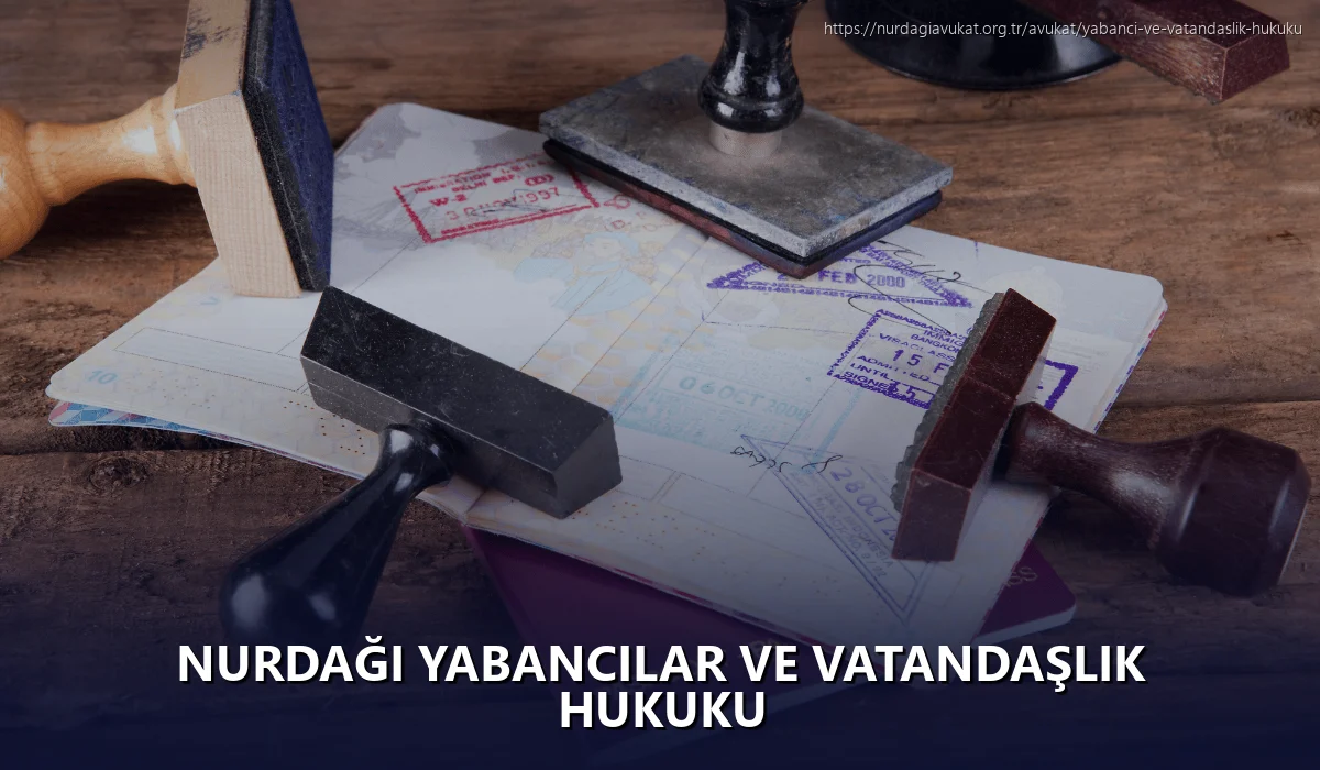 Nurdaği Yabancılar ve Vatandaşlık Hukuku